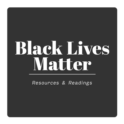 Black Lives Matter: Resources & Readings